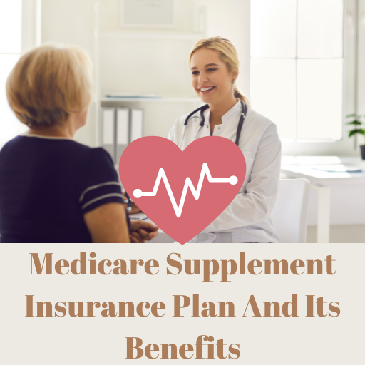 Medicare Supplement Insurance Plan And Its BenefitsPicture
